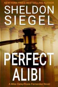 Perfect Alibi (Mike Daley/Rosie Fernandez Legal Thriller Book 7) – Sheldon Siegel [ePub & Kindle] [English]