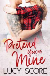 Pretend You’re Mine (Benevolence Book 1) – Lucy Score [ePub & Kindle] [English]