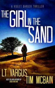 The Girl in the Sand A Gripping Serial Killer Thriller (Violet Darger Book 3) – L.T. Vargus, Tim McBain [ePub & Kindle] [English]