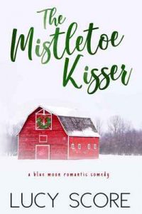 The Mistletoe Kisser (Blue Moon Book 8) – Lucy Score [ePub & Kindle] [English]