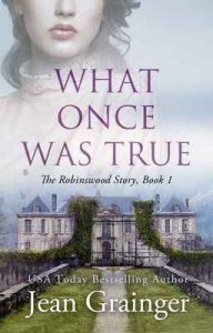 What Once Was True: An Irish WW2 Story (The Robinswood Story Book 1) – Jean Grainger [ePub & Kindle] [English]