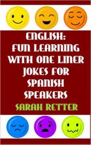 English: Fun learning with one liner jokes for Spanish Speaker: If you are a Spanish speaker, improve your English skills with this fun book – Sarah Retter [ePub & Kindle] [English]