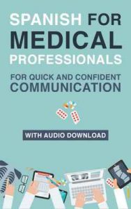 Spanish for Medical Professionals: Essential Spanish Terms and Phrases for Healthcare Providers (Spanish English Medical Dictionary nº 1) – My Daily Spanish [ePub & Kindle] [English]