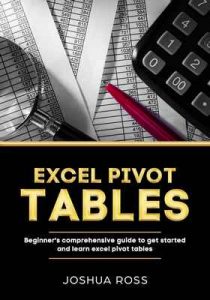 Tablas Dinámicas De Excel: Guía Completa Para Principiantes Empieza Y Aprende De Las tablas Dinámicas De Excel De La A a La Z (Libro en Espanol/Excel Pivot – Joshua Ross [ePub & Kindle]