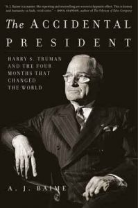 The Accidental President: Harry S. Truman and the Four Months That Changed the World – A. J. Baime [ePub & Kindle] [English]