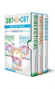 DBT + EI + CBT Mastery Guide: 3 BOOKS IN 1 – Master your Emotions and Overcome Anxiety with Cognitive Behavioral Therapy Made Simple, Emotional Intelligence 2.0 and Dialectical Behavior Therapy – Theresa Williams [ePub & Kindle] [English]