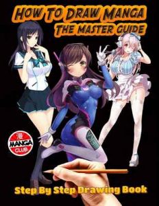 How To Draw Manga The Master Guide: Step By Step Drawing Book, (Includes Anime, Manga and Chibi) Guide to Drawing Anime and Manga : How to Draw Original Characters from Simple Templates – d x creator [ePub & Kindle] [English]