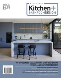 Melbourne Kitchen + Bathroom Design – Issue 27, 2021 [PDF]
