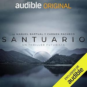 Santuario ep. 08 La fuga – Phi Beta Lambda Podcast [Narrado por Melina Matthews, Aura Garrido, Manolo Solo, Rocío León, Marta Flich, Miguel Vidal] [Audiolibro] [Español]