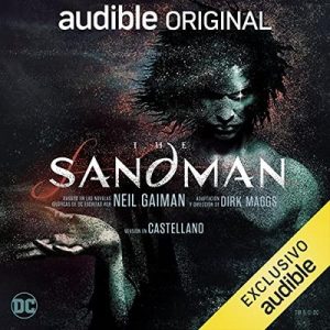 The Sandman – Neil Gaiman, Dirk Maggs [Narrado por Carlos Bardem, Mina El Hammani, Carlos di Blasi, Juan Arenas, Miquel Bonet, Carlos Vicente] [Audiolibro] [Español]