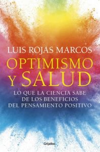 Optimismo y salud: Lo que la ciencia sabe de los beneficios del pensamiento positivo – Luis Rojas Marcos [ePub & Kindle]