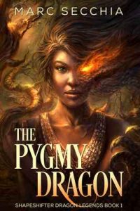 The Pygmy Dragon (Shapeshifter Dragon Legends Book 1) – Marc Secchia, Joshua Smolders [ePub & Kindle] [English]