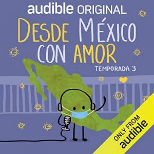 Desde México con Amor [Temporada 03] – 4T: Sembrando fuegos [Audiolibro] [Español]