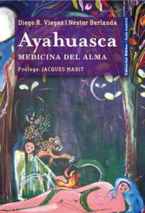 Ayahuasca: Medicina del alma – Néstor Berlanda, Diego R. Viegas [ePub & Kindle]