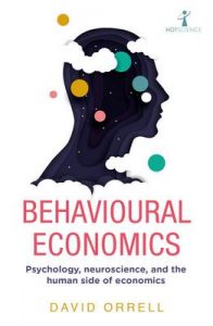 Behavioural Economics: Psychology, neuroscience, and the human side of economics (Hot Science) – David Orrell [ePub & Kindle] [English]