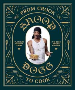 From Crook to Cook: Platinum Recipes from Tha Boss Dogg’s Kitchen – Chronicle Books, Martha Stewart [ePub & Kindle] [English]