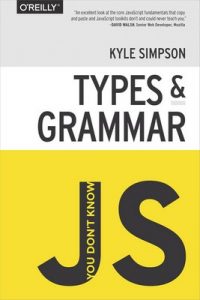 You Don’t Know JS: Types & Grammar – Kyle Simpson [ePub & Kindle] [English]