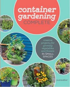 Container Gardening Complete: Creative Projects for Growing Vegetables and Flowers in Small Spaces – Jessica Walliser [PDF] [English]