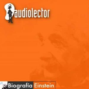 Albert Einstein: Biografia – José Miguel Amozurrutia [Narrado por Mariana Amozurrutia] [Audiolibro]