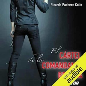 Cártel de la Comandante Brenda – Ricardo Pacheco Colín [Narrado por Paola Poucell] [Audiolibro]
