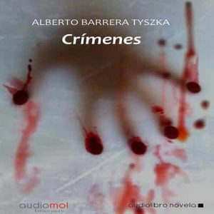 Crímenes – Alberto Barrera Tyszka [Narrado por Antonio Abenójar] [Audiolibro]