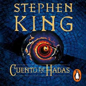 Cuento de hadas – Stephen King [Narrado por Julio Caycedo] [Audiolibro]