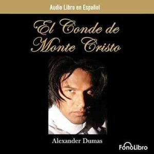 El Conde de Monte Cristo – Alexandre Dumas [Narrado por Luis Jose Santander] [Audiolibro]