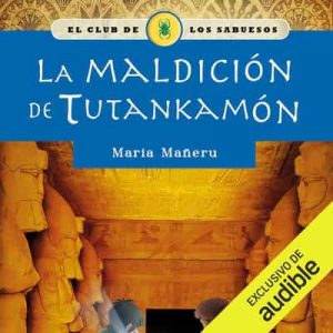 La maldición de Tutankamón (Narración en Castellano) – Maria Mañeru [Narrado por Alexia Lorrio] [Audiolibro]