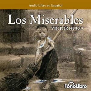 Los Miserables – Victor Hugo [Narrado por Alberto Marin] [Audiolibro]