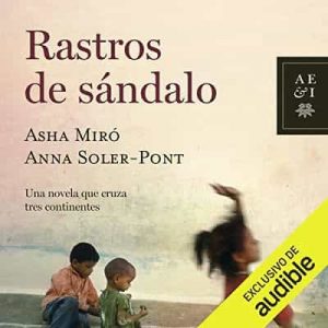 Rastros de sándalo – Anna Soler-Pont, Asha Miró [Narrado por Andreina Chataing] [Audiolibro]