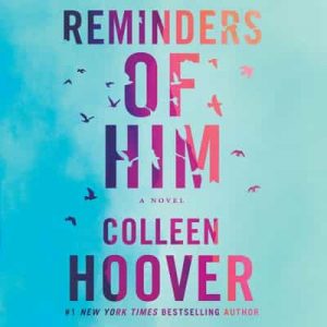 Reminders of Him: A Novel – Colleen Hoover [Narrado por Brittany Pressley, Ryan West] [Audiolibro] [English]