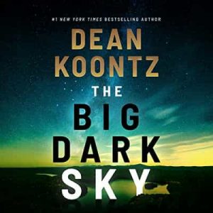 The Big Dark Sky – Dean Koontz [Narrado por Fajer Al-Kaisi] [Audiolibro] [English]