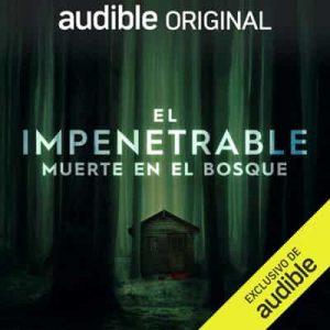 El Impenetrable: Muerte en el Bosque – Simeon Tegel [Narrado por Mariano Pagella] [Audiolibro]
