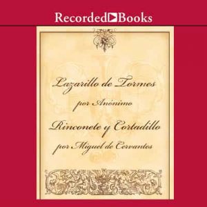 El Lazarillo de Tormes / Rinconete y Cortadillo – Miguel de Cervantes [Narrado por Francisco Rivela] [Audiolibro]