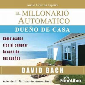 El Millonario Automatico – David Bach [Narrado por Jose Duarte] [Audiolibro]