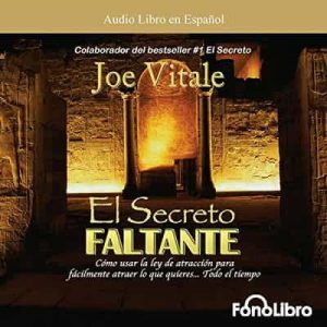 El Secreto Faltante – Joe Vitale [Narrado por Juan Guzman] [Audiolibro]