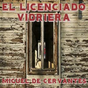 El licenciado Vidriera – Miguel de Cervantes [Narrado por Carlos Lara] [Audiolibro]
