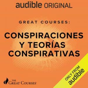 Great Courses: Conspiraciones y teorías conspirativas – Michael Shermer [Narrado por Yuri Rodriguez] [Audiolibro]