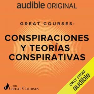 Great Courses: Conspiraciones y teorías conspirativas (Narración en Castellano) – Michael Shermer [Narrado por Leopoldo Ballesteros] [Audiolibro]