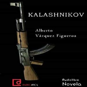 Kalashnikov – Alberto Vázquez -Figueroa [Narrado por Juan Manuel Martínez] [Audiolibro]