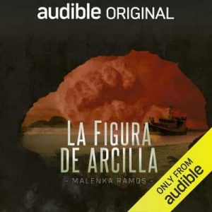 La Figura de Arcilla (Narración en Castellano) – Malenka Ramos [Narrado por Juan Magraner] [Audiolibro]