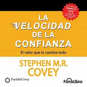 La Velocidad de la Confianza – Stephen R. Covey [Narrado por Juan Guzman] [Audiolibro]