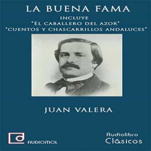 La buena fama – Juan Valera [Narrado por Macu Gómez] [Audiolibro]