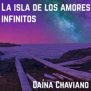 La isla de los amores infinitos – Daína Chaviano [Narrado por Pilar Laguna] [Audiolibro]