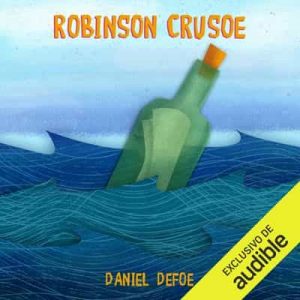 Robinson Crusoe – Daniel Defoe [Narrado por Arturo Mercado] [Audiolibro]