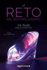 El reto del multimillonario (Saga Los Sinclair nº 1) – J. S. Scott, Roberto Falcó Miramontes [ePub & Kindle]