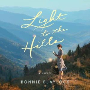 Light to the Hills: A Novel – Bonnie Blaylock [Narrado por Shannon McManus] [English]