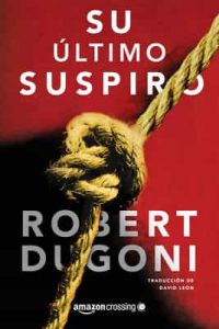 Su último suspiro (Tracy Crosswhite nº 2) – Robert Dugoni, David León [ePub & Kindle]