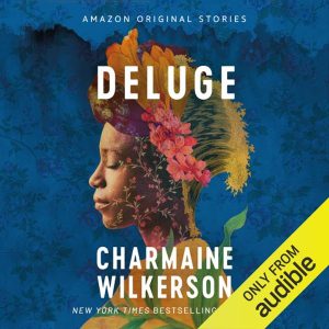 Deluge: Good Intentions Collection – Charmaine Wilkerson [Narrado por Kristyl Dawn Tift] [English]