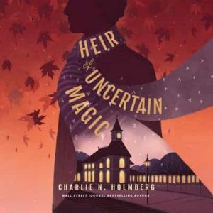 Heir of Uncertain Magic: Whimbrel House, Book 2 – Charlie N. Holmberg [Narrado por Amanda Leigh Cobb, Graham Halstead] [English]